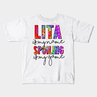 Tie Dye Lita Is My Name Spoiling Is My Game Mothers Day Kids T-Shirt